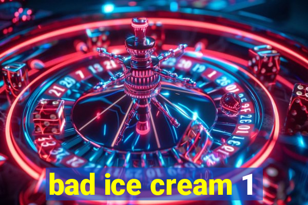 bad ice cream 1